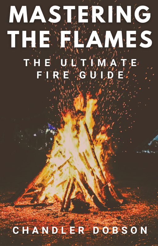 Mastering the Flames: The Ultimate Fire Guide [Digital]